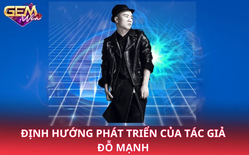 Định hướng phát triển của tác giả Đỗ Mạnh