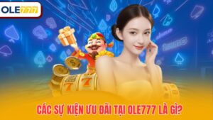 Các sự kiện ưu đãi tại OLE777 là gì?
